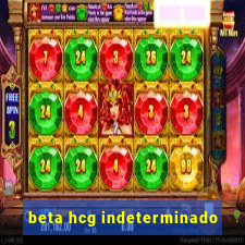 beta hcg indeterminado